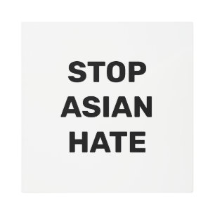 Detener el odio asiático, impresión Metalizado en