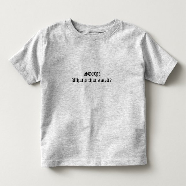 ¡DETENGAN! ¿Qué huele? Cita camiseta de Toddler (Anverso)