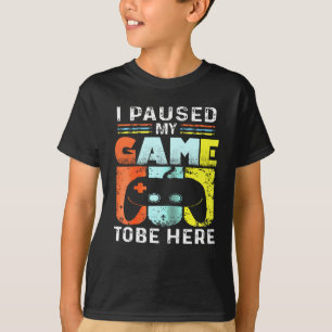 Detuve Mi Juego Para Estar Aquí Camisa Graciosa Pa
