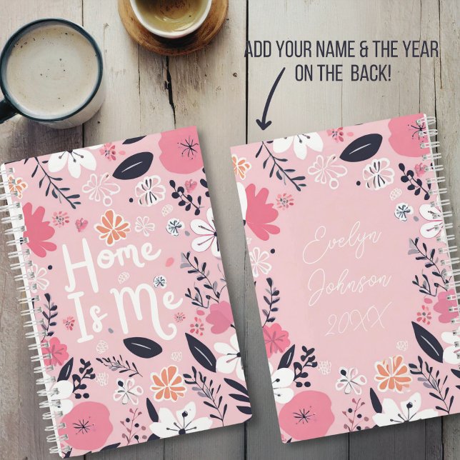 Diario de año y nombre personalizado "Home Is Me" (Pink floral "Home Is Me" Journal. Add your name and the year on the back cover!)