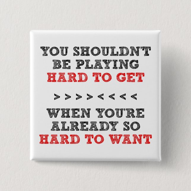 Difícil De Obtener Pin De Insignia De Botón Funny (Anverso)