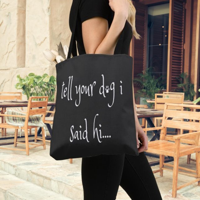 Díganle A Su Perro Que Dije Su Bolsa De Tote (Tell Your Dog I Said "Hi" Tote Bag)