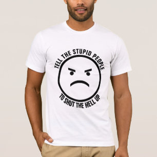DILE A LA GENTE ESTÚPIDA QUE CIERRE LA CAMISETA DE