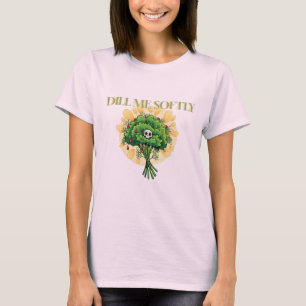“Dill Me Softly” camiseta de humor de enfermera pa