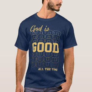Dios Es Bueno Todo El Tiempo Camiseta