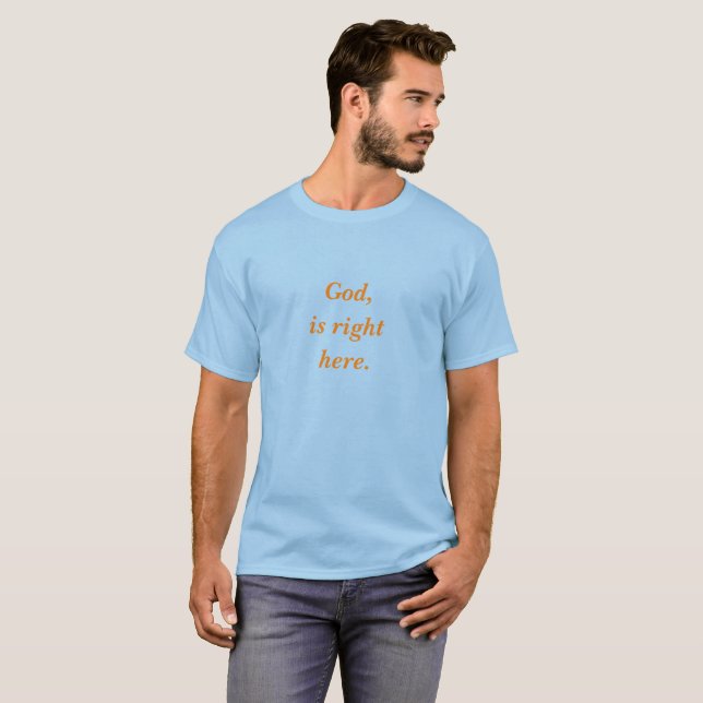 Dios, está aquí. Camiseta (Anverso completo)