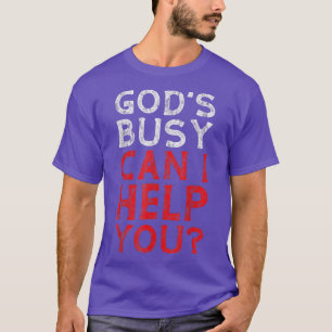 Dios está ocupado, ¿puedo ayudarte? - Camiseta