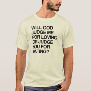 ¿DIOS ME JUZGARÁ POR AMAR Camiseta