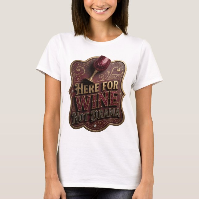 Diseño de camiseta Fresh Gold HERE FOR WINE NOT DR (Anverso)