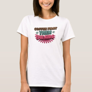 Diseño de camiseta gráfica COFFEE PRIMERO LUEGO LO