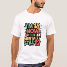 Diseño de camiseta “Tengo 18 años ahora, pero ment
