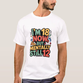 Diseño de camiseta “Tengo 18 años ahora, pero ment