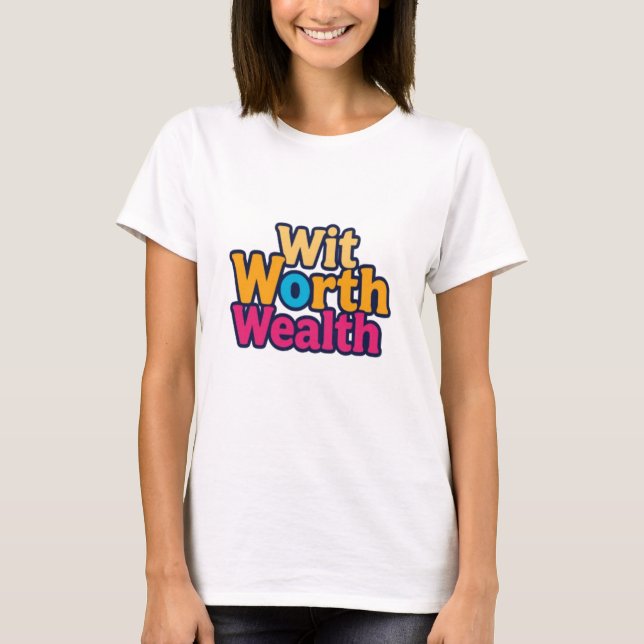 Diseño de camisetas de Wit Worth Wealth (Anverso)