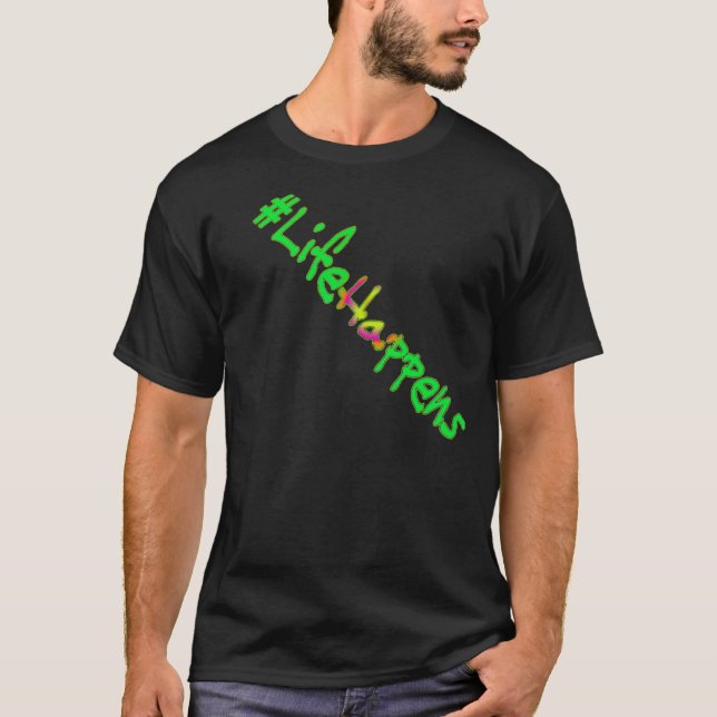 Diseño de camisetas Life Happens (Anverso)