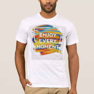 Disfruta cada momento - Camiseta de vida en vivo