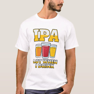 Divertida Camiseta de IPA Cuando Bebo, Humor de Ce