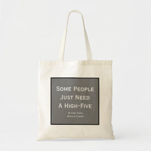 Divertido alguna gente necesita una alta bolsa de