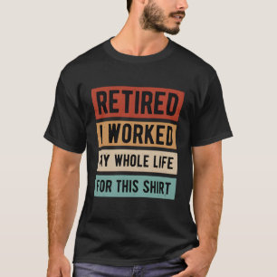 Divertido Camiseta Retro de Jubilación Trabajé Tod