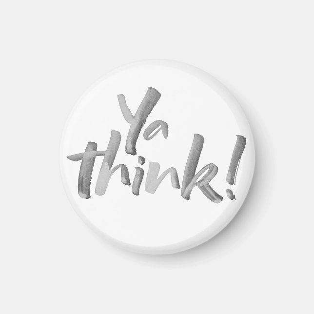 Divertido imán de 'Ya Think'. Letras de pincel. (Frente)