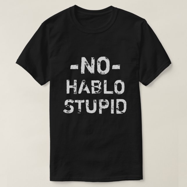 Divertido ninguna camisa estúpida de Hablo (Diseño del anverso)