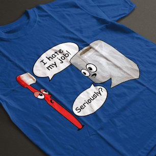 Divertido - Odio mi trabajo... ¿En serio? Camiseta