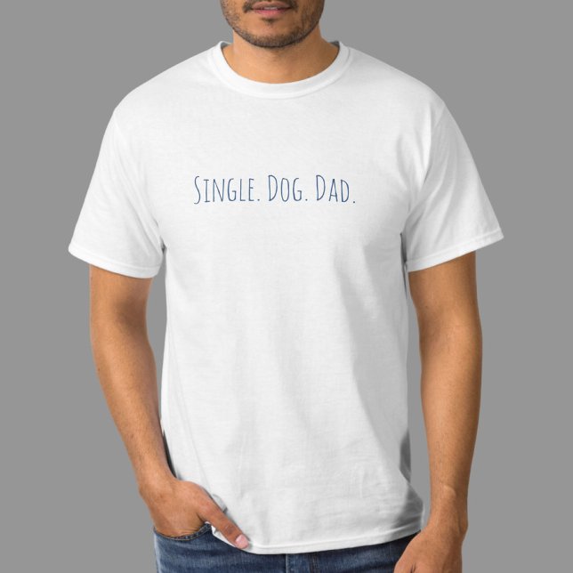 Divertido perro papá cita una camiseta de papá sol (This is a great shirt for the dog dad! Single Dog Dad is a custom design. Makes the perfect gift!)