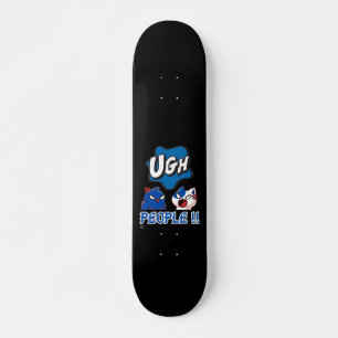 divertido skateboard "UGH PEOPLE!!"