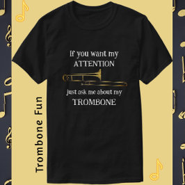 Divertido trombón si quieres mi camiseta de atenci