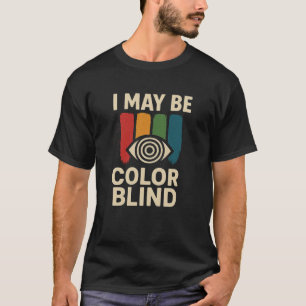 Divertido y único, puedo ser una camiseta ciega a 