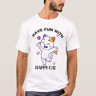 "Diviértete con un gato feliz" - Camiseta de los a
