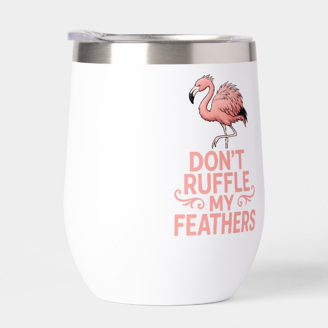 Don’t Ruffle My Feathers Funny Flamingo Saying (Derecho)