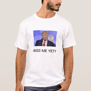 Donald Trump me extraña aún camiseta
