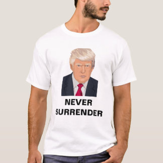 Donald Trump - Nunca rendirse camiseta
