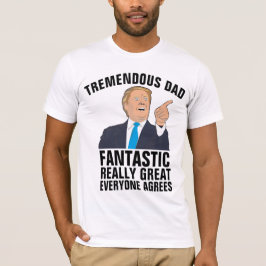 DONALD TRUMP TREMENDOUS graciosas CAMISETAS DE DAD