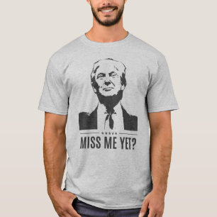 Donald Trump - ¿Ya me extrañamos? Camiseta #MAGA