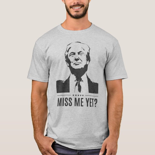Donald Trump - ¿Ya me extrañamos? Camiseta #MAGA (Anverso)