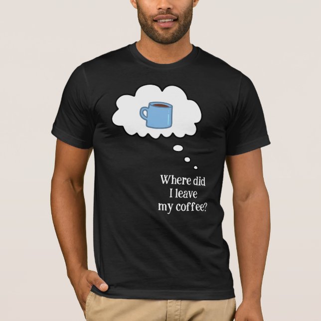 ¿Dónde Dejé Mi Café? Camiseta (Anverso)