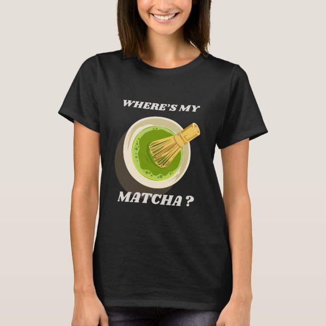 Dónde está mi camiseta Matcha | Matcha Lover Gift (Anverso)