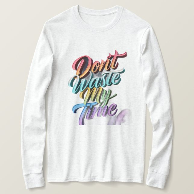 Don't Waste My Time Long Sleeves Top (Anverso del diseño)