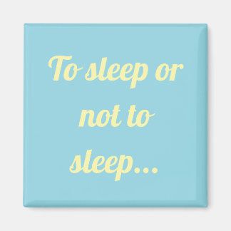 Dormir o no dormir simple imán