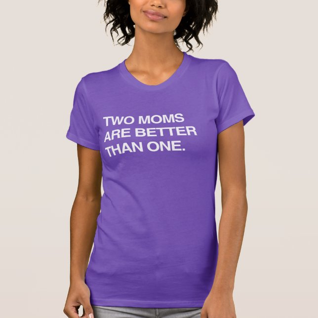 DOS MAMÁS SON MEJORES QUE UNA camiseta (Anverso)