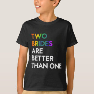 Dos novias son mejor que una camiseta Lgbt Lesbian