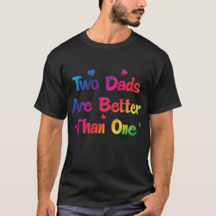 Dos papás son mejores de una camiseta gay de los