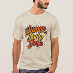Dosis diaria de Humor Camiseta divertida para ca