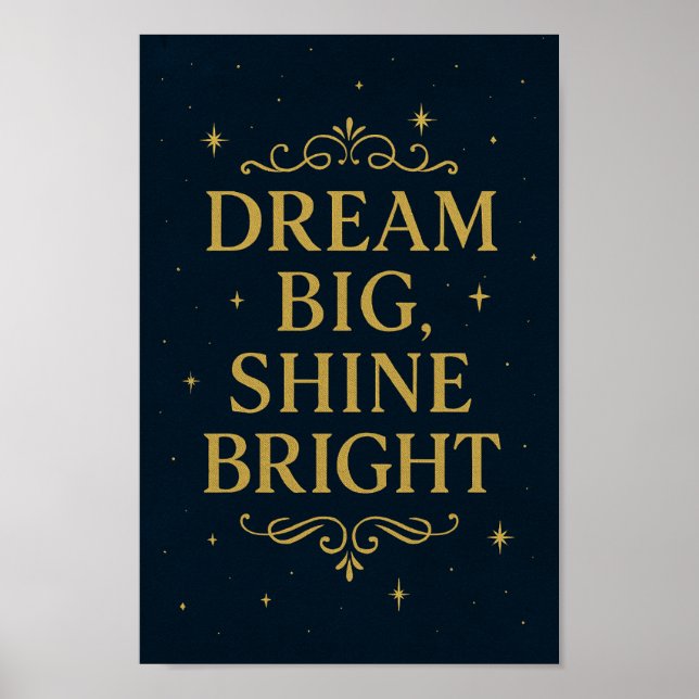 Dream Big Shine Bright Poster | Arte inspirador (Frente)