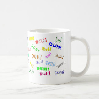 Duh Duh Duh taza de café