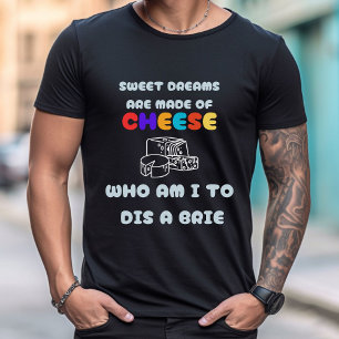 Dulces sueños hechos de queso   Camiseta masculina