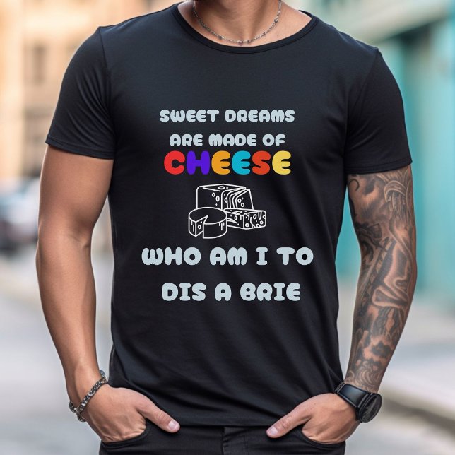 Dulces sueños hechos de queso | Camiseta masculina (Subido por el creador)