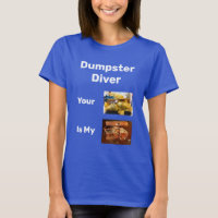 Dumpster Bucear Tu Basura Es Mi Tesoro Camiseta