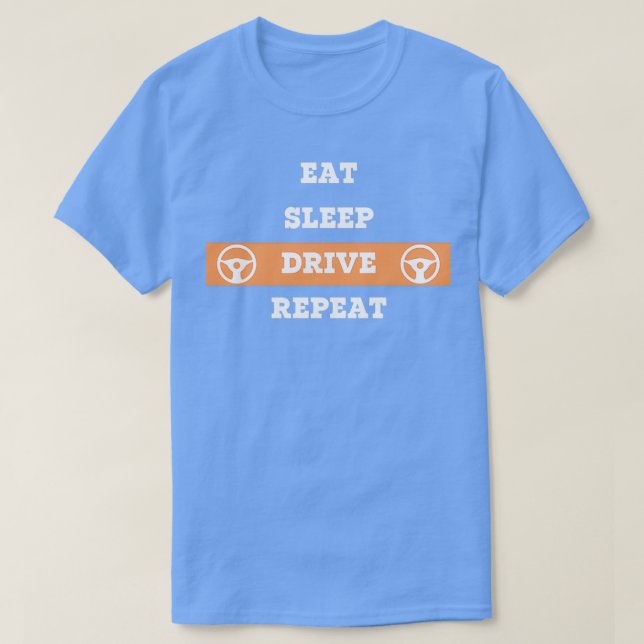 Eat Sleep Drive Repetir la camiseta 1 (Diseño del anverso)